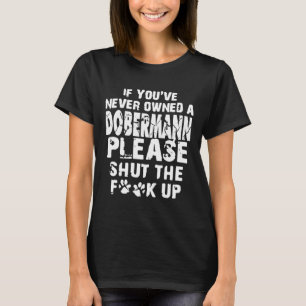 Als u nog nooit eigenaar van een doberman bent, sl t-shirt