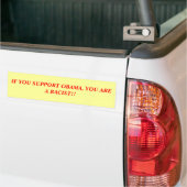ALS U OBAMA STEUNT, BENT U EEN RACIST! BUMPERSTICKER (Op Truck)
