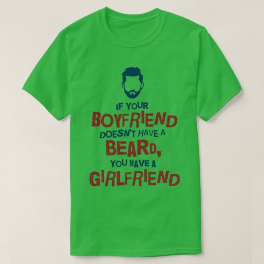 Als uw vriend geen baard heeft1 t-shirt (Design voorkant)