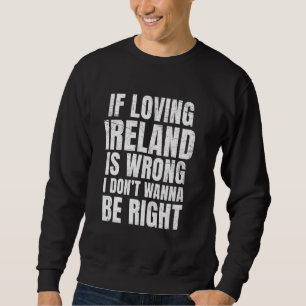 Als van Ierland houden verkeerd is, wil ik niet ge Trui