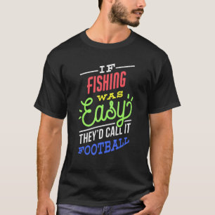 Als vissen makkelijk was zeggen grappige visser vi t-shirt