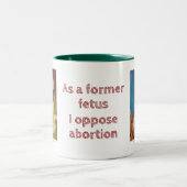 Als voormalig foetus ben ik tegen abortus tweekleurige koffiemok (Center)