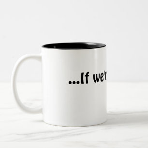 ... Als we hier nog koffiekopje zijn, mok
