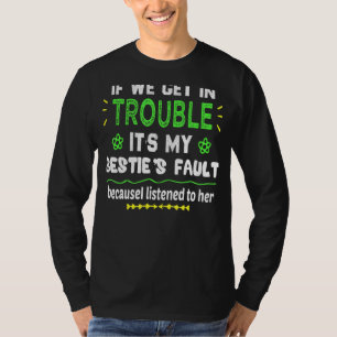 Als we in de problemen komen met mijn beste spulle t-shirt
