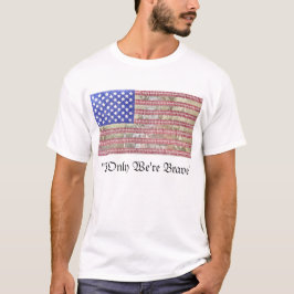 "Als we maar moedig zijn" T-shirt