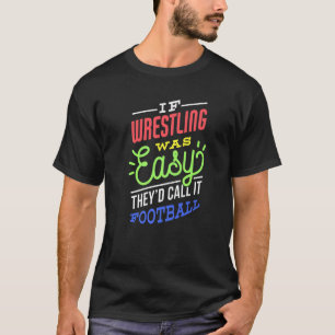 Als worstelen makkelijk was zeggen grappige worste t-shirt