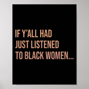 Als Yall net had geluisterd naar zwarte vrouwen Fu Poster