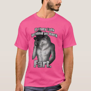Als ze achter je scheten wolf praten, grappige wol t-shirt