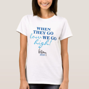 ALS ZE LAAG GAAN, GAAN WE HOOG Hillary Shirt
