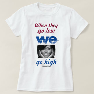 Als ze laag gaan, gaan we hoog - Michelle Obama T-shirt