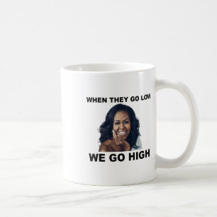 Als ze laag zijn gaan we hoog Michelle Obama Koffiemok