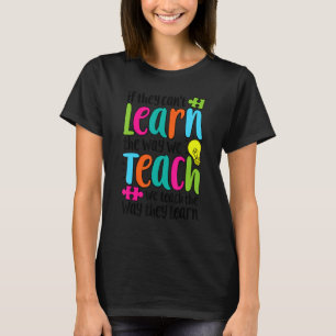Als ze niet kunnen leren hoe we spED-leraar leren T-shirt