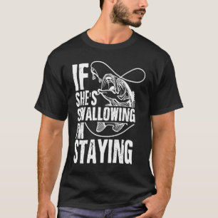 Als ze slikt blijf ik vissen t-shirt