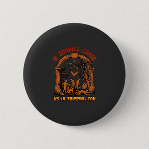 Als zombies ons achterna zitten, val ik jou Graf V Ronde Button 5,7 Cm