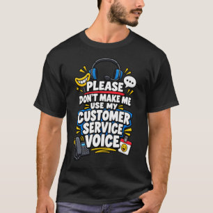 Alsjeblieft Spreek Me Niet Met Je Klantenservicest T-shirt