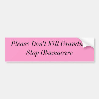 Alsjeblieft vermoord oma nietStop Obamacare Bumpersticker