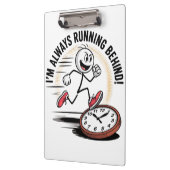 Altijd achter - grappig laatkomer ontwerp klembord (Links)