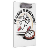 Altijd achter - grappig laatkomer ontwerp klembord (Rechts)