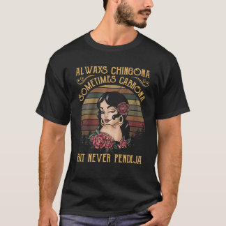 Altijd Chingona soms Cabrona maar nooit Pendej T-shirt