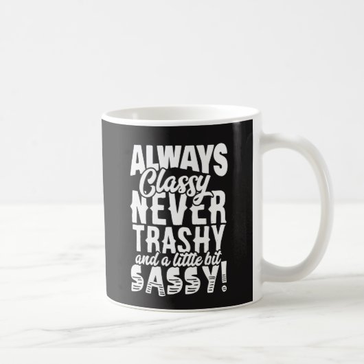 Altijd Classy, nooit Trashy, een beetje sassy Koffiemok (Rechts)