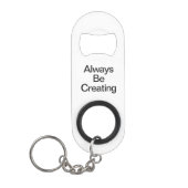 altijd creatief zijn sleutelhanger flessenopener (Voorkant)