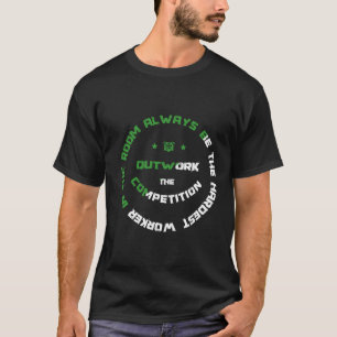 Altijd de moeilijkste werker in de kamer zijn t-shirt