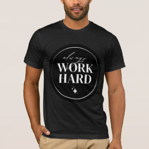 Altijd Hard Werken Motivatie Cirkel Kunst T-shirt