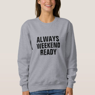 Altijd hét hét weekend klaar Funny Quote Sweatshir Trui