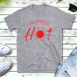 Altijd hot Funny Red Text Mannen T-Shirt