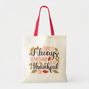 Altijd iets om dankbaar voor te zijn tote bag