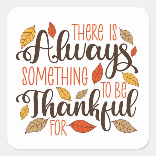 Altijd iets om dankbaar voor te zijn vierkante sticker (Voorkant)