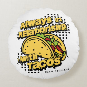 Altijd in een Relatie met Tacos - Fun en Pla Rond Kussen