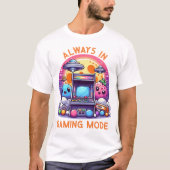 Altijd in Gaming Mode T-Shirt (Voorkant)