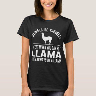 altijd jezelf zijn, behalve als je een lama kunt z t-shirt