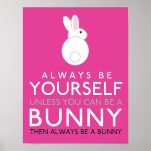 Altijd jezelf zijn, tenzij je een Bunny kunt zijn Poster