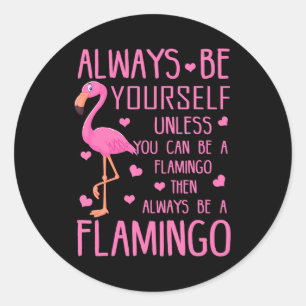 Altijd jezelf zijn, tenzij je een Flamingo kunt zi Ronde Sticker