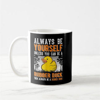 Altijd jezelf zijn Tenzij je een Rubber Duck kunt Koffiemok