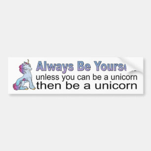Altijd jezelf zijn, tenzij je een Unicorn kunt zij Bumpersticker