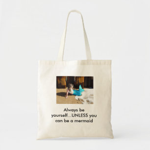 Altijd jezelf zijn...tenzij je een zeemeermin kunt tote bag