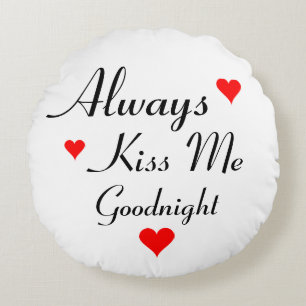 ALTIJD KUS ME GOODNIGHT schattige ronde kussens go