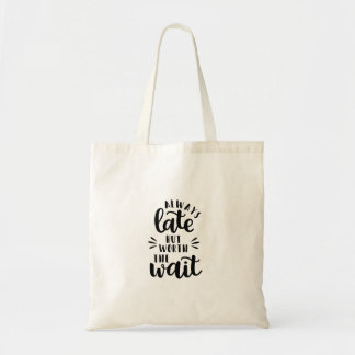 altijd laat maar de moeite waard om te wachten tote bag
