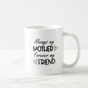Altijd mijn moeder voor altijd mijn vriend koffiemok
