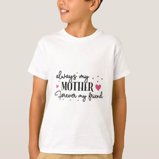 Altijd Mijn Moeder Voor Altijd Mijn Vriend T-shirt