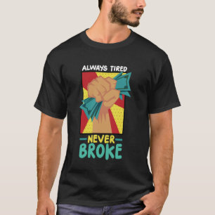 Altijd moe, nooit gebroken t-shirt