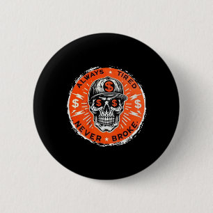 Altijd moe nooit schedel gebroken (aan achterkant) ronde button 5,7 cm