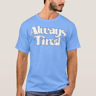 Altijd moe Retro Typografie Ontwerp T-shirt