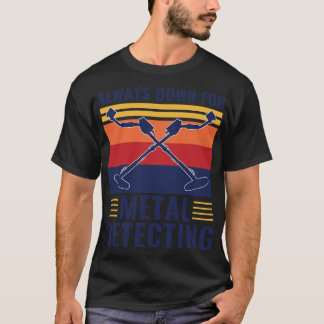 Altijd neer voor metaal die grappig metaal ontdekk t-shirt