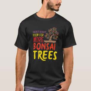 Altijd Plaats Voor Meer Bonsai Bomen Feng Shui Ent T-shirt