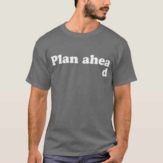 Altijd plannen t-shirt (Voorkant)
