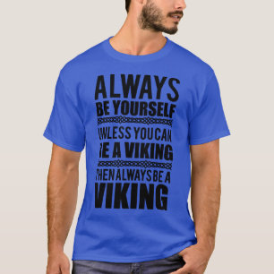 Altijd van jouTenzij je een viking kunt zijn T-shirt